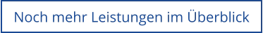 Noch mehr Leistungen im Überblick