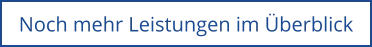 Noch mehr Leistungen im Überblick
