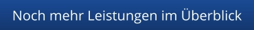 Noch mehr Leistungen im Überblick