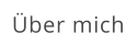 Über mich